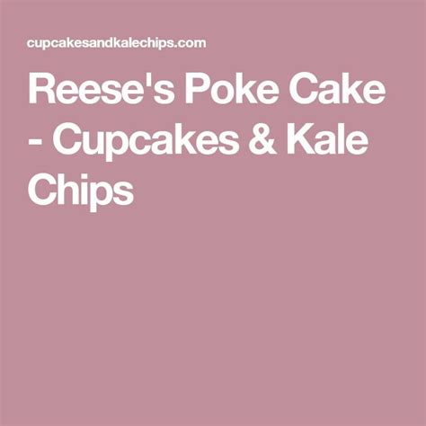 Reese S Poke Cake Cupcakes Kale Chips Peanut Butter Desserts