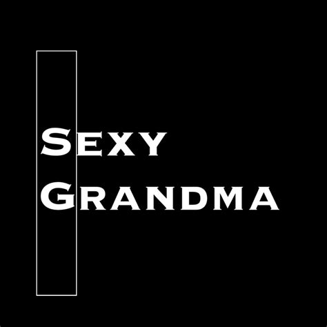 Sexy Grandma