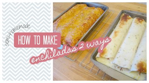 How To Make Echiladas 2 Ways Semi Homemade Youtube