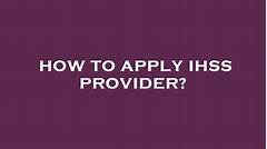 Ihss Application In San Diego The Guide For The Restless