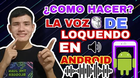 ¿como Hacer La Voz De Loquendo Para Tus Videos2021tutorial Android