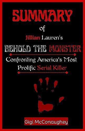 Summary Of Jillian Lauren S Behold The Monster Confronting America S Most Prolific Serial Killer