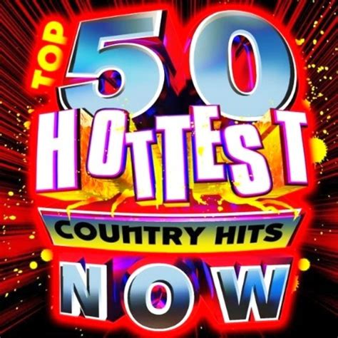 Us Top 50 Hottest Country Hits Now Cd1 Mp3 Buy Full Tracklist