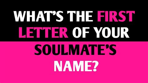 What Is The First Letter Of Your Soulmates Name Love Personality Test