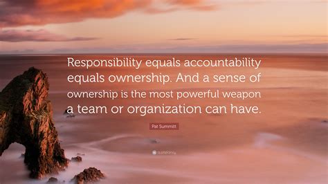 Pat Summitt Quote “responsibility Equals Accountability Equals