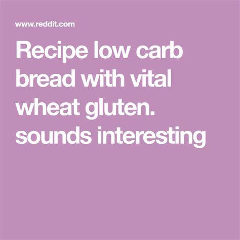 This low carb bread recipe is high in protein and helps you stay in ketosis. Recipe low carb bread with vital wheat gluten. sounds ...