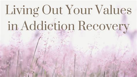 Living Out Your Values In Addiction Recovery — Restored Hope Counseling Services