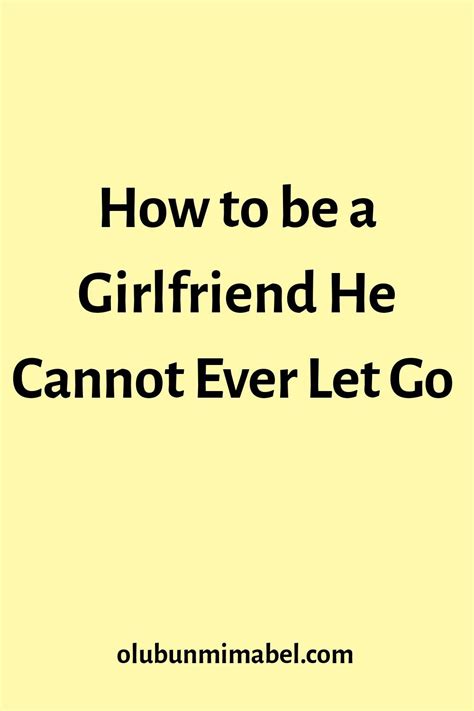 how to be the best girlfriend he can never forget olubunmi mabel in 2020 relationship advice