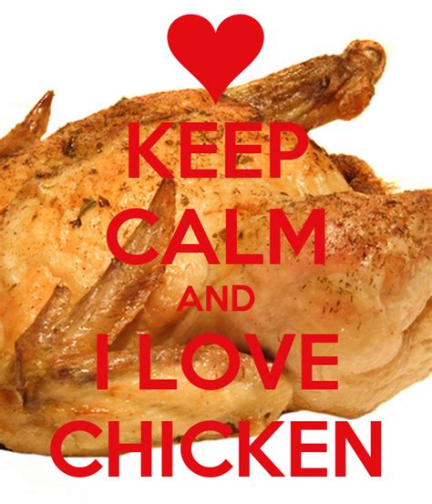Keep Calm And I Love Chicken Poster Sophiague99 Keep Calm O Matic