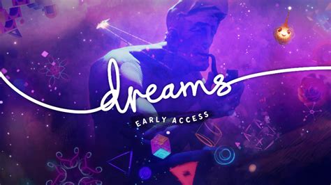 Dreams Creator Early Access Is Out Now! | Media Molecule
