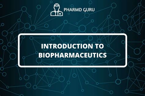 1 Introduction To Biopharmaceutics Pharmd Guru