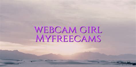 Webcam Girl Myfreecams Videochatul Ro Comunitate Videochat Tutoriale Model Videochat