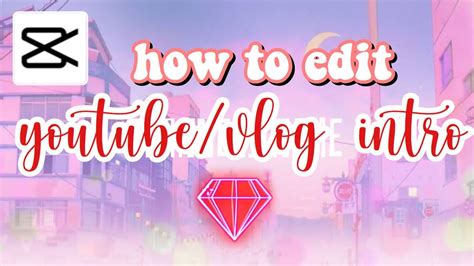 how to edit vlog youtube intro using capcut editor youtube
