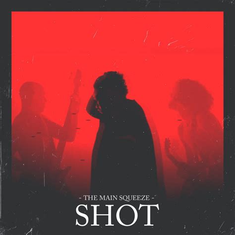 Shot Single By The Main Squeeze Spotify
