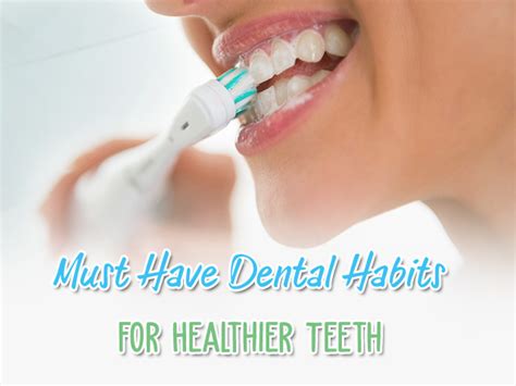 Must Have Dental Habits For Healthier Teeth Atlantic Dental Group