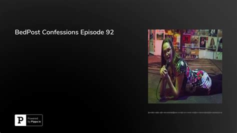 Bedpost Confessions Episode 92 Youtube