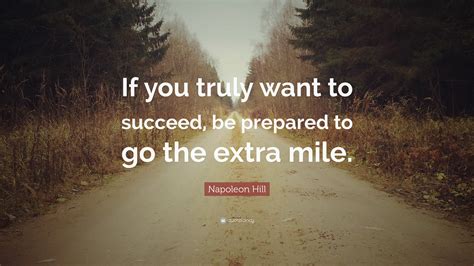 Napoleon Hill Quote If You Truly Want To Succeed Be Prepared To Go