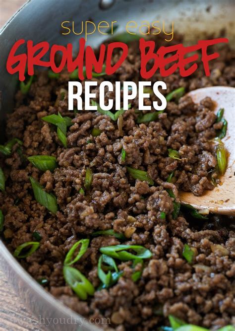 This link is to an external site that may or may not meet accessibility guidelines. Super Easy Ground Beef Recipes | I Wash You Dry