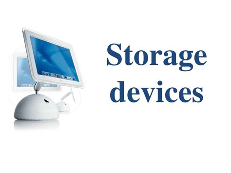 The different types of storage devices are; Storage devices - online presentation