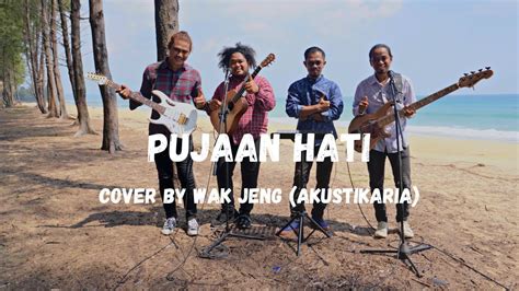 Pujaan Hati With Lyric Cover By Wak Jeng Akustikaria Youtube