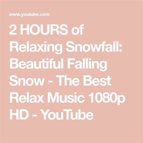 2 Hours Of Relaxing Snowfall Beautiful Falling Snow The Best Relax