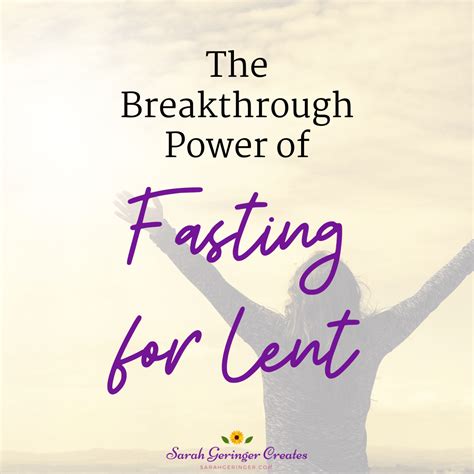 The Breakthrough Power Of Fasting For Lent Sarah Geringer