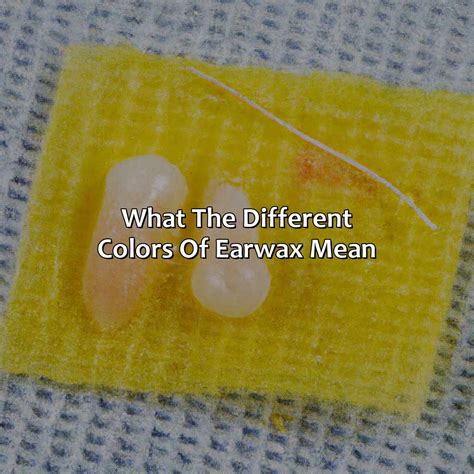 What Does The Color Of Your Earwax Mean