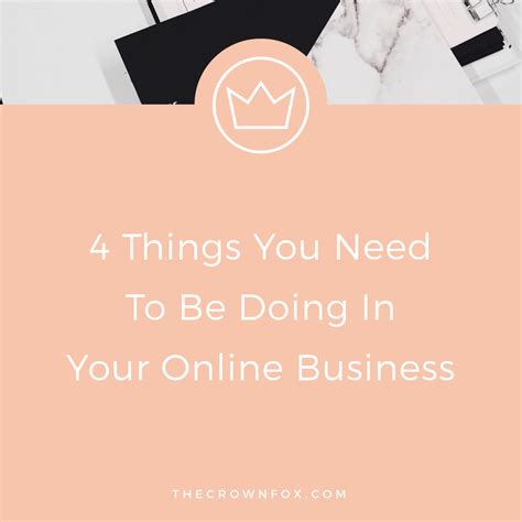 4 Things You Need To Be Doing In Your Online Business — Thecrownfox