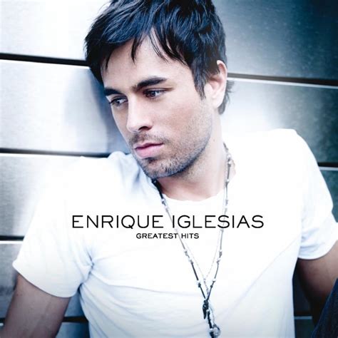 Enrique Iglesias Greatest Hits Lyrics And Tracklist Genius
