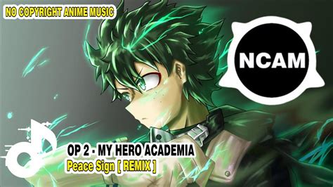 My Hero Academia Opening 2『peace Sign』remix Anime Song No Copyrights