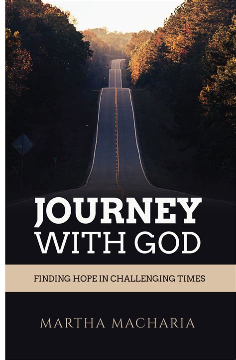 Journey With God Finding Hope In Challenging Times By Martha Macharia
