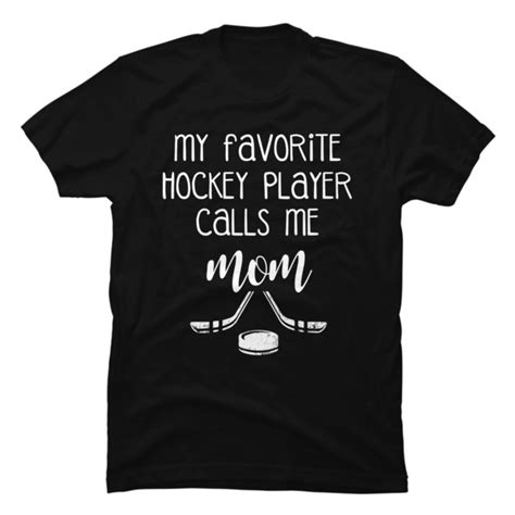my favorite hockey player calls me mom t shirt buy t shirt designs