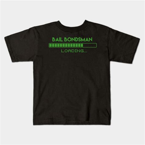 Maybe you would like to learn more about one of these? Bail bondsman Loading - Bail Bondsman - Kids T-Shirt | TeePublic