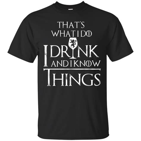 I Drink And I Know Things T Shirt Game Of Thrones