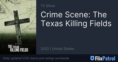 Crime Scene The Texas Killing Fields • Flixpatrol