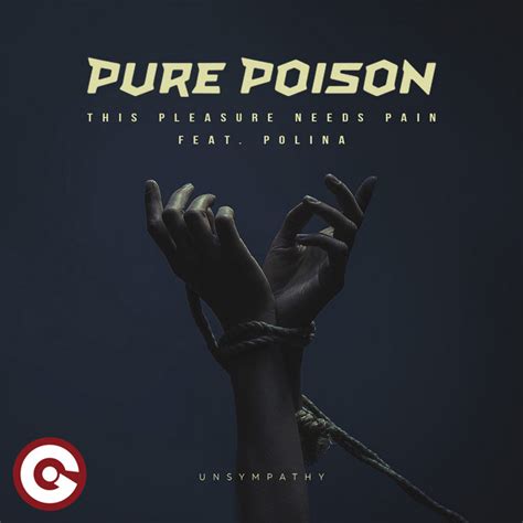 Pure Poison Polina This Pleasure Needs Pain Unsympathy Songs