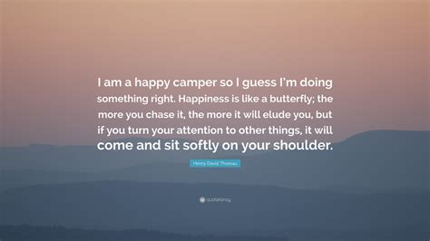 Henry David Thoreau Quote I Am A Happy Camper So I Guess Im Doing