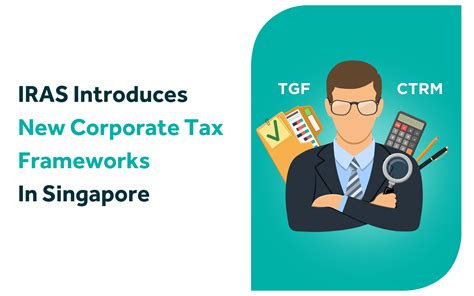 Iras Introduces Two New Corporate Tax Frameworks In Singapore