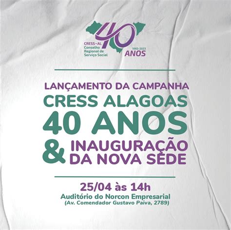 LanÇamento Da Campanha Cress Alagoas 40 Anos E InauguraÇÃo Da Nova Sede