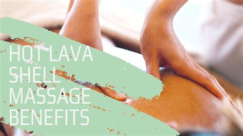 lava shell massage the benefits youtube