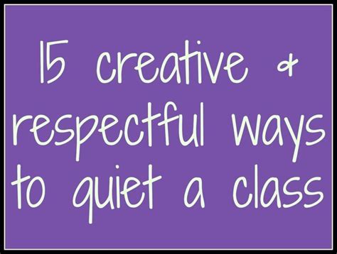 15 Creative And Respectful Ways To Quiet A Class Classroom Management
