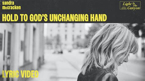 Hold To Gods Unchanging Hand Sandra Mccracken Official Lyric Video