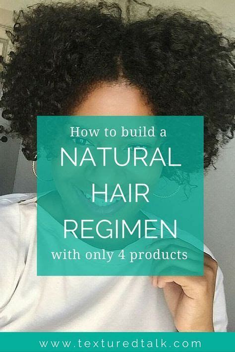 How To Build A Natural Hair Care Regimen With Only 4 Products Natural