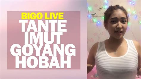 Goyang Hobah Tante Imut Bigo Live Youtube