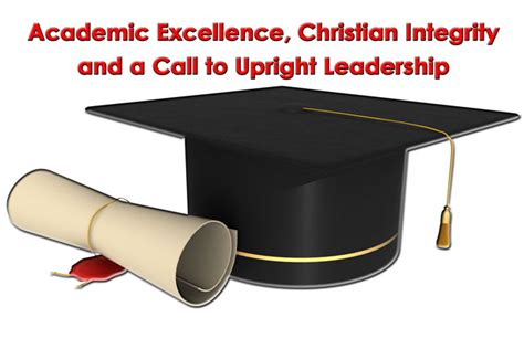 Academic Excellence Christian Integrity And A Call To Upright