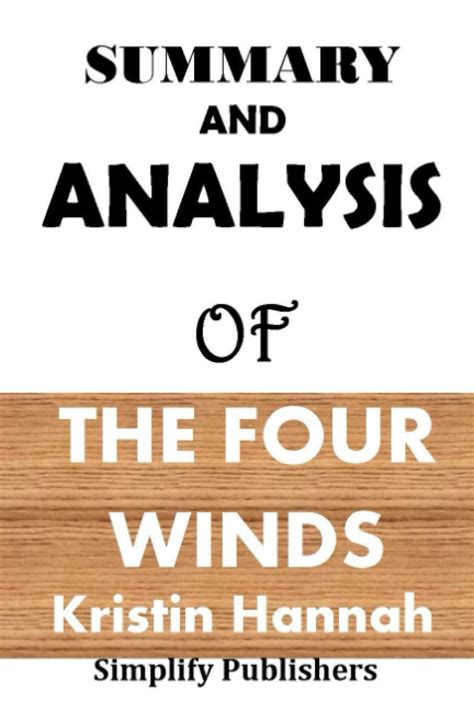 Summary And Analysis The Four Winds By Kristin Hannah By Simply