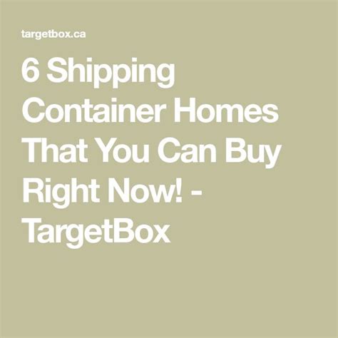 6 Shipping Container Homes That You Can Buy Right Now Targetbox In