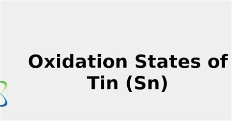 2022 ☢️ Oxidation States Of Tin Sn And Origin Uses Discovery