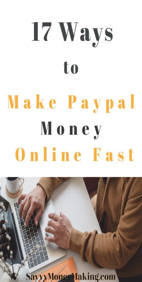 And most of them are probably not making a single. 17 Ways to Make Paypal Money Online Fast - Savvy Money Making