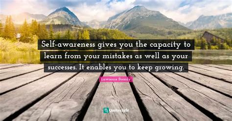 Self Awareness Gives You The Capacity To Learn From Your Mistakes As W